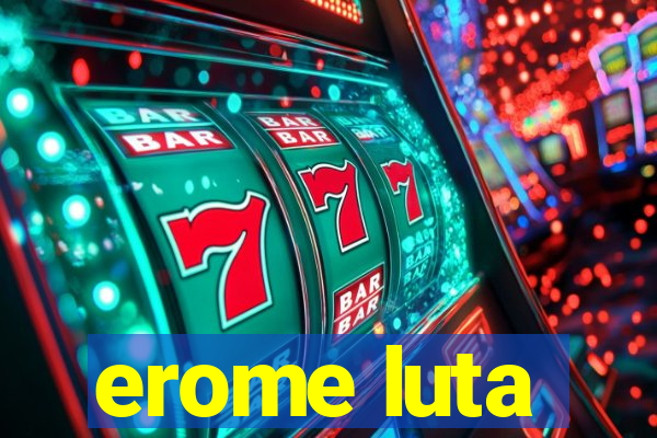 erome luta